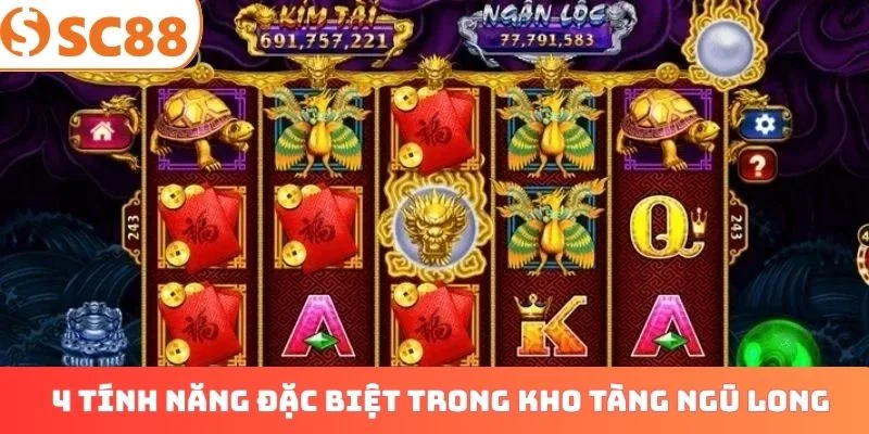 4 tính năng đặc biệt trong Kho Tàng Ngũ Long