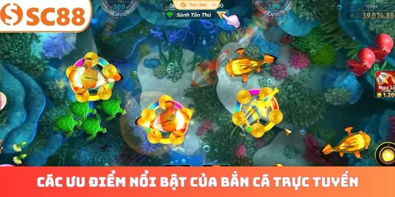 Các ưu điểm nổi bật của bắn cá trực tuyến