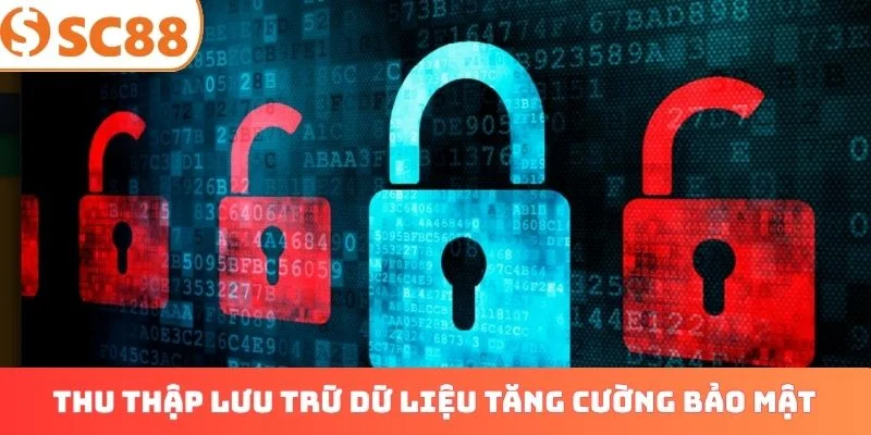 Thu thập lưu trữ dữ liệu tăng cường bảo mật