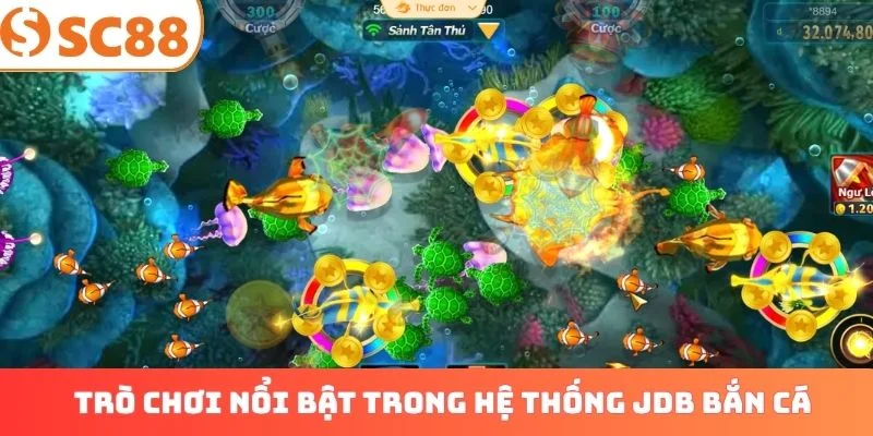 Những trò chơi nổi bật trong hệ thống JDB bắn cá