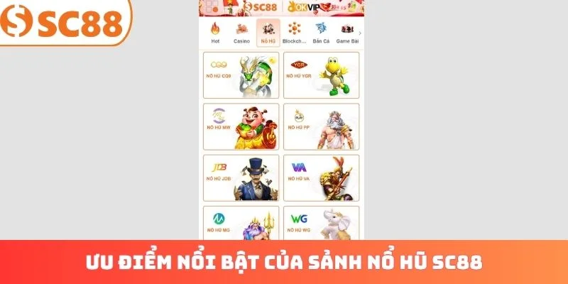 Ưu điểm nổi bật của sảnh nổ hũ SC88